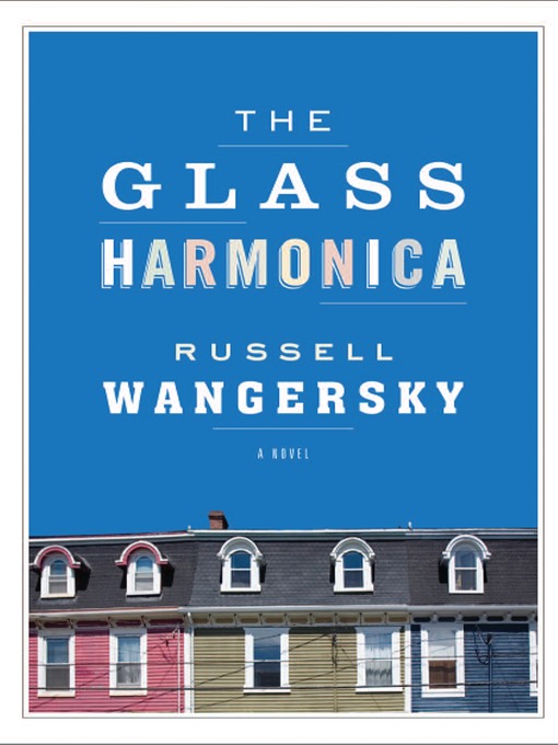 Title details for The Glass Harmonica by Russell Wangersky - Wait list